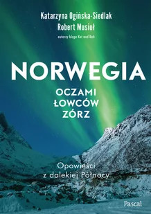Pascal Norwegia oczami lowcow zorz LIT-44802 - Książki podróżnicze - miniaturka - grafika 1