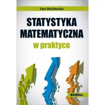Wasilewska Ewa Statystyka matematyczna w praktyce - Podręczniki dla szkół wyższych - miniaturka - grafika 1