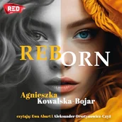 Audiobooki - romanse - Reborn Agnieszka Kowalska-Bojar - miniaturka - grafika 1