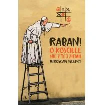 Mirosław Wlekły Raban! O kościele nie z tej ziemi - Felietony i reportaże - miniaturka - grafika 1