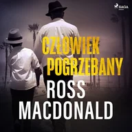 Audiobooki - kryminał, sensacja, thriller - Człowiek pogrzebany Ross Macdonald - miniaturka - grafika 1