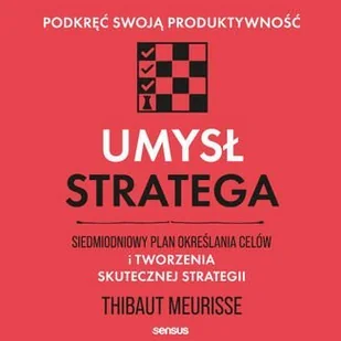 Umysł stratega. Siedmiodniowy plan określania celów i tworzenia skutecznej strategii. Podkręć swoją produktywność - Audiobooki - poradniki - miniaturka - grafika 1