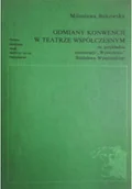 Książki o kulturze i sztuce - Odmiany konwencji w teatrze współczesnym - miniaturka - grafika 1