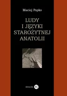 Dialog Maciej Popko Ludy i języki starożytnej Anatolii - Historia świata - miniaturka - grafika 1