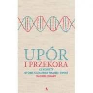 Felietony i reportaże - Agora Upór i przekora. 52 kobiety które odmieniły naukę i świat - RACHEL SWABY - miniaturka - grafika 1