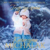 Audiobooki - literatura popularnonaukowa - Trzy życzenia Katarzyna Michalak - miniaturka - grafika 1