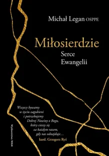Miłosierdzie Serce Ewangelii. Serce Ewangelii - Michał Legan - Religia i religioznawstwo - miniaturka - grafika 1