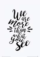 Plakaty - Nice wall We are more than what you see - plakat PA3270 - miniaturka - grafika 1