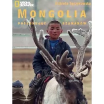 Burda Książki NG Elżbieta Sęczykowska Mongolia. W poszukiwaniu szamanów - Książki podróżnicze - miniaturka - grafika 1