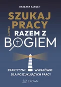 Religia i religioznawstwo - Szukaj pracy razem z Bogiem - Barbara Rarden - oprawa miękka - miniaturka - grafika 1