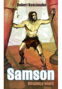 Wydawnictwo Kościuszko Robert Kościuszko Samson. Strażnicy wiary - Literatura przygodowa - miniaturka - grafika 3