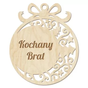 Drewniana Bombka Kochany Brat Imienna Z Grawerowaną Dedykacją Prezent Świąteczny Dla  Brata - Bombki - miniaturka - grafika 1