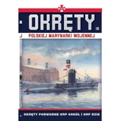 Historia świata - Okręty Podwodne Orp Sokół I Orp Dzik Okręty Polskiej Marynarki Wojennej Tom18 Opracowanie Zbiorowe - miniaturka - grafika 1