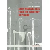 Kotowicz Piotr N. Early medieval axes from the territory of Poland / wysyłka w 24h