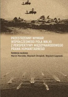 Przestrzenny wymiar współczesnego pola walki... - red. Marcin Marcinko, Wojciech Chrząścik, Wojciec - Militaria i wojskowość - miniaturka - grafika 1