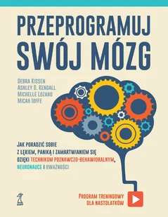 GWP Gdańskie Wydawnictwo Psychologiczne Przeprogramuj swój mózg: Jak poradzić sobie z lękiem, paniką i zamartwianiem się dzięki technikom poznawczo-behawioralnym, neuronauce i uważności - Pozostałe książki - miniaturka - grafika 2