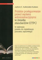 Prawo - Polskie postępowanie przed sądami administracyjnymi w świetle standardów ETPC - Kulikowska-Kulesza Justyna E. - miniaturka - grafika 1