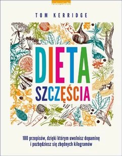 Dieta szczęścia - Uwolnij dopaminę, zrzuć zbędne kilogramy. - Tom Kerridge - Diety, zdrowe żywienie - miniaturka - grafika 2