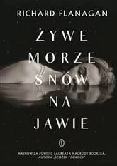 Wydawnictwo Literackie Żywe morze snów na jawie - Richard Flanagan - Proza - miniaturka - grafika 2