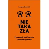 Historia świata - Nie Taka Zła Przewodnik Po Warszawie Leopolda Tyrmanda Grzegorz Sołtysiak - miniaturka - grafika 1