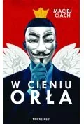 Powieści sensacyjne - W Cieniu Orła Maciej Ciach - miniaturka - grafika 1