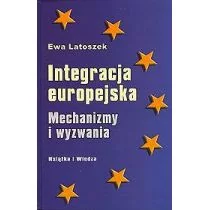 Książka i Wiedza Ewa Latoszek Integracja europejska. Mechanizmy i wyzwania - Polityka i politologia - miniaturka - grafika 1