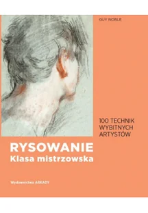 Guy Noble Rysowanie Klasa mistrzowska 100 technik wybitnych artystów - Poradniki hobbystyczne - miniaturka - grafika 3