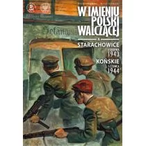 Starachowice 6 Sierpnia 1943 Końskie 5 Czerwca 1944 W Imieniu Polski Walczącej Tom 4 Sławomir Zajączkowski,krzysztof Wyrzykowski - Książki o kulturze i sztuce - miniaturka - grafika 1