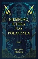 Literatura obyczajowa - Ciemność, która nas połączyła. Ciemność i jasność. Tom 1 - Natalia Brożek - miniaturka - grafika 1