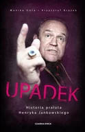 Felietony i reportaże - Upadek. Historia prałata Henryka Jankowskiego - miniaturka - grafika 1