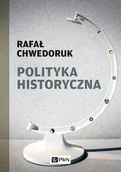 Historia świata - Polityka Historyczna Rafał Chwedoruk - miniaturka - grafika 1