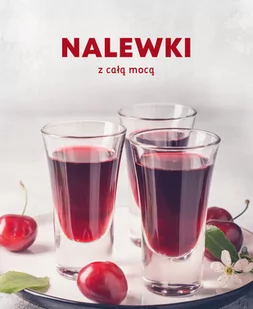 Nalewki. Z całą mocą - Napoje - miniaturka - grafika 1