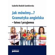 Książki do nauki języka angielskiego - Poltext Jak mówimy...$51 Gramatyka angielska - łatwa i przyjemna. - Izabella Rodzik-Sambierska - miniaturka - grafika 1