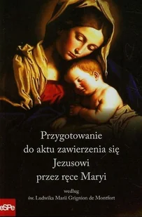 eSPe Przygotowanie do aktu zawierzenia się Jezusowi przez ręce Maryi według św. Ludwika Marii Grignion de Montfort - eSPe - Religia i religioznawstwo - miniaturka - grafika 2