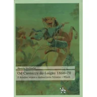Historia świata - Od Custozzy do Loigny 1866-70 Z dziejów wojen o zjednoczenie Niemiec i Włoch Marcin Suchacki - miniaturka - grafika 1