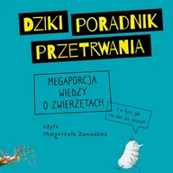 Audiobooki dla dzieci i młodzieży - Dziki poradnik przetrwania. Megaporcja wiedzy o zwierzętach - miniaturka - grafika 1