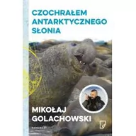 Felietony i reportaże - Marginesy Eko Czochrałem antarktycznego słonia - Mikołaj Golachowski - miniaturka - grafika 1