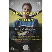 Biografie i autobiografie - Snapchat Story. Sukces twórcy Snapchata i rewolucja w social mediach - miniaturka - grafika 1