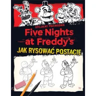 Poradniki hobbystyczne - Five Nights at Freddy&#039;s. Jak rysować postacie - miniaturka - grafika 1