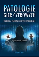 E-booki - podręczniki - Patologie gier cyfrowych Studium z zakresu polityki kryminalnej Wojciech Kasprzak PDF) - miniaturka - grafika 1
