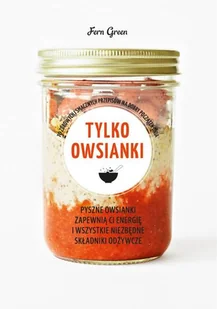 Tylko owsianki zielona seria - Fern Green - Książki kucharskie - miniaturka - grafika 1