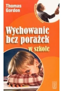 PAX Wychowanie bez porażek w szkole - Thomas Gordon - Poradniki dla rodziców - miniaturka - grafika 2