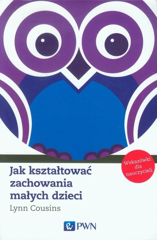 Wydawnictwo Naukowe PWN Jak kształtować zachowania małych dzieci - Cousins Lynn