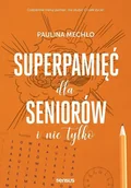 Psychologia - Superpamięć dla seniorów i nie tylko - Paulina Mechło - książka - miniaturka - grafika 1