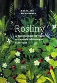 Książki o kulturze i sztuce - Rośliny w małopolskim gotyckim malarstwie tablicowym - miniaturka - grafika 1