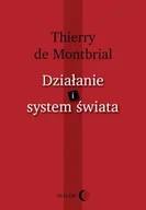 Polityka i politologia - Dialog Thierry de Montbrial Działanie i system świata - miniaturka - grafika 1