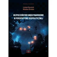 Polityka i politologia - Bezpieczeństwo Międzynarodowe W Perspektywie Geopolitycznej - Wiesław Śmiałek, Red Łukasz Kominek - książka - miniaturka - grafika 1