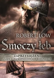 Książnica Robert Low Zaprzysiężeni. Smoczy łeb - Powieści - miniaturka - grafika 2