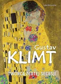 Książki o kulturze i sztuce - Gustav Klimt. Twórca złotej secesji - Luba Ristujczina - miniaturka - grafika 1