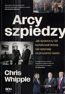 Arcyszpiedzy. Jak dyrektorzy CIA kształtowali historię i jak wpływają na przyszłość świata - E-booki - literatura faktu - miniaturka - grafika 1